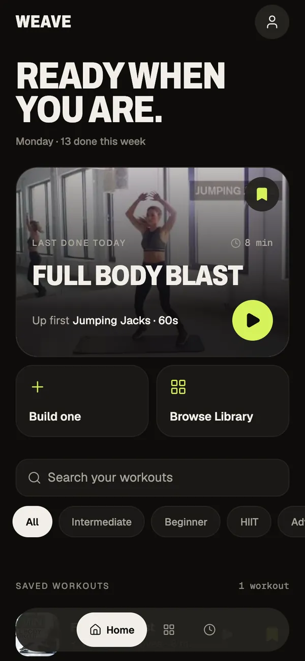 Weave home screen: Ready when you are, a resume card for Full Body Blast with a lime play button, Build one and Browse Library tiles.